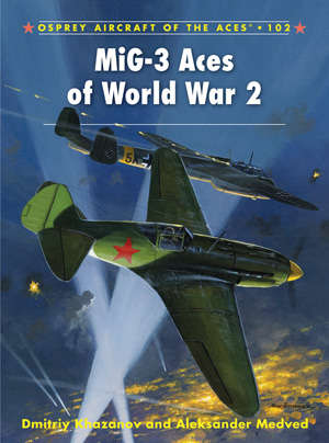 MiG-3 Aces of World War 2 (ACE-102)(9781849084420)(Osprey) PRICE NEGOTIABLE