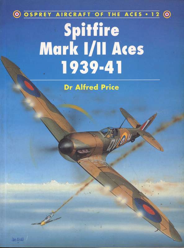 Spitfire Mark I/II Aces 1939-41 (ACE-12)(TV88000)(9781855326279)(1855326272) PRICE NEGOTIABLE