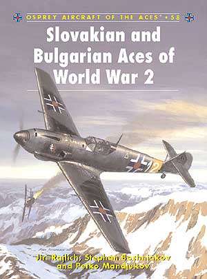Slovakian and Bulgarian Aces of World War 2 (ACE-58)(9781841766522)(OSPREY) PRICE NEGOTIABLE