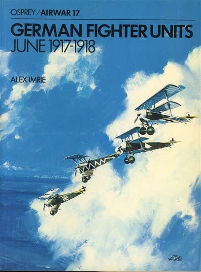 German Fighter Units June 1917 - 1918 - (Airwar-17)(TAS009920)(OSPREY)
