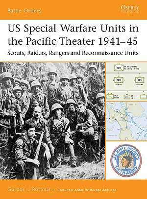 US Special Warfare Units in Pacific Theater 1941 - 45 - Scouts, Raiders, Rangers and Recon (BTO-12)