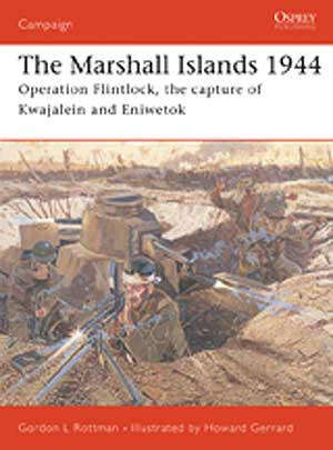The Marshall Islands 1944 - Operation Flintlock, the capture of Kwajalein and Eniwetok
