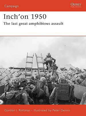 Inch'on 1950 - The Last Great Amphibious Assault (Osprey CAM-162)