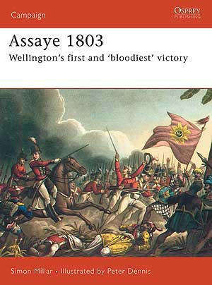 Assaye 1803 - Wellington's First and bloodiest Victory (Osprey CAM-166)