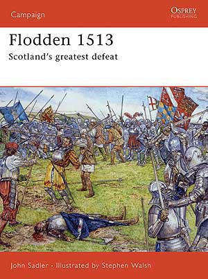 Flodden 1513 - Scotland's Greatest Defeat (Osprey CAM-168)