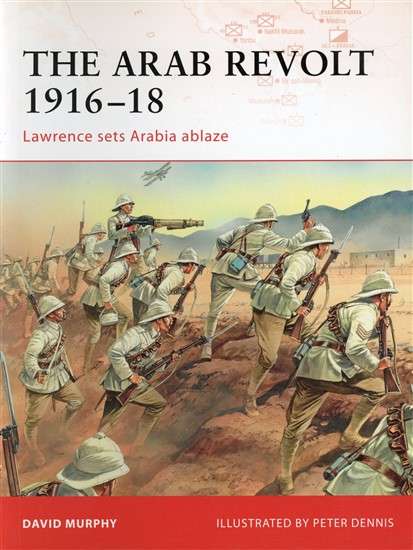 The Arab Revolt 1916 - 18 (CAM-202)(TAS014511)(OSPREY) PRICE NEGOTIABLE