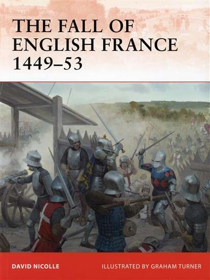 The Fall of English France 1449 - 53 (CAM-241)(TAS015074)(OSPREY) PRICE NEGOTIABLE