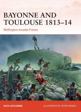 Bayonne and Toulouse 181314 - Wellington invades France (Osprey CAM-266)
