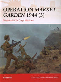 Operation Market Garden 1944 (3) - The British XXX Corps Missions (CAM-317)(TAS015384)(OSPREY)