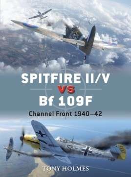Spitfire II/V vs Bf 109F Channel Front 1940-42 (DUE-67)(9781472805768)(OSPREY) PRICE NEGOTIABLE