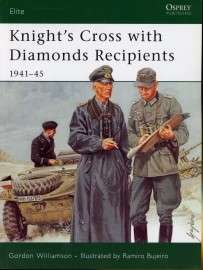 Knight's Cross with Diamond Recipients 1941-45 (ELI-139)(9781841766447)(Osprey) PRICE NEGOTIABLE