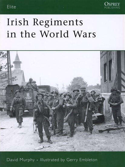 Irish Regiments in the World Wars (Osprey ELI-147)