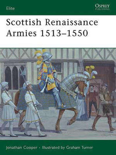 Scottish Renaissance Armies 1513-1550 (Osprey ELI-167)