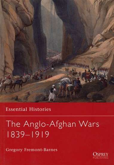 The Anglo-Afghan Wars 1839-1919 (ESS-40)(TAS014525)(OSPREY)