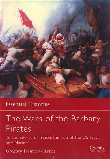 The Wars of the Barbary Pirates: To the Shores of Tripoli (ESS-66)(9781846030307)(OSPREY)