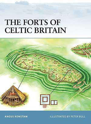 The Forts of Celtic Britain (Osprey FOR-50)