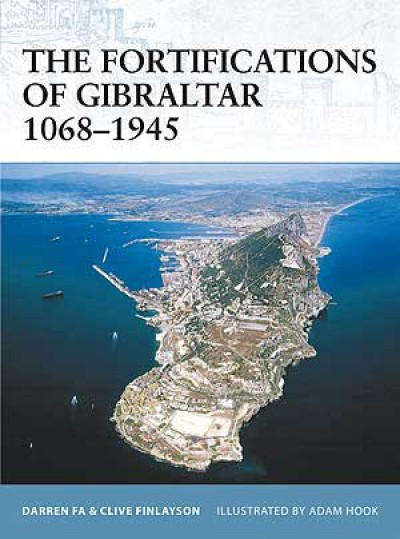 The Fortifications of Gibraltar 1068-1945 (Osprey FOR-52)