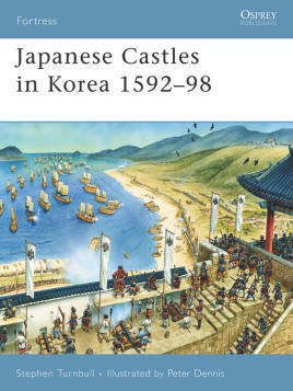 Japanese Castles in Korea 1592-98 (Osprey FOR-67)