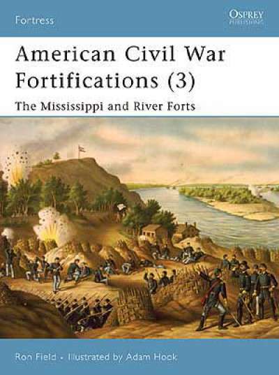 American Civil War Fortifications (3):The Mississippi and River Forts(FOR-68)(9781846031946)(OSPREY)