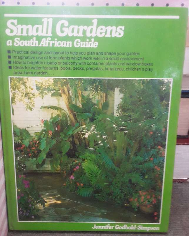 Small Gardens : A South African Guide (0869774883) PRICE NEGOTIABLE