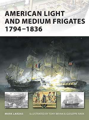 American Light and Medium Frigates 1794-1836 (NVG-147)(9781846032660)(OSPREY)