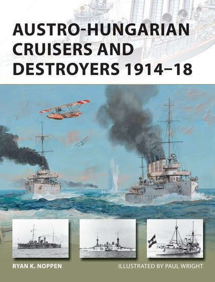 Austro-Hungarian Cruisers and Destroyers 1914 - 18 (NVG-241)