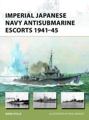Imperial Japanese Navy Antisubmarine Escorts 1941 - 45 (NVG-248)