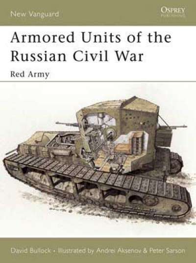 Armored Units of the Russian Civil War - Red Army (NVG-95A)(9781841765457)(Osprey) PRICE NEGOTIABLE