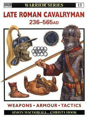 Late Roman Cavalryman 236 - 565 AD (Osprey WAR-15)