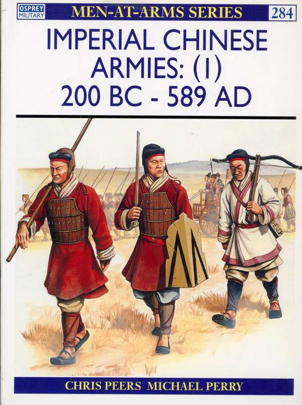 Imperial Chinese Armies: (1) 200 BC - 589 AD (Osprey MAA-284)
