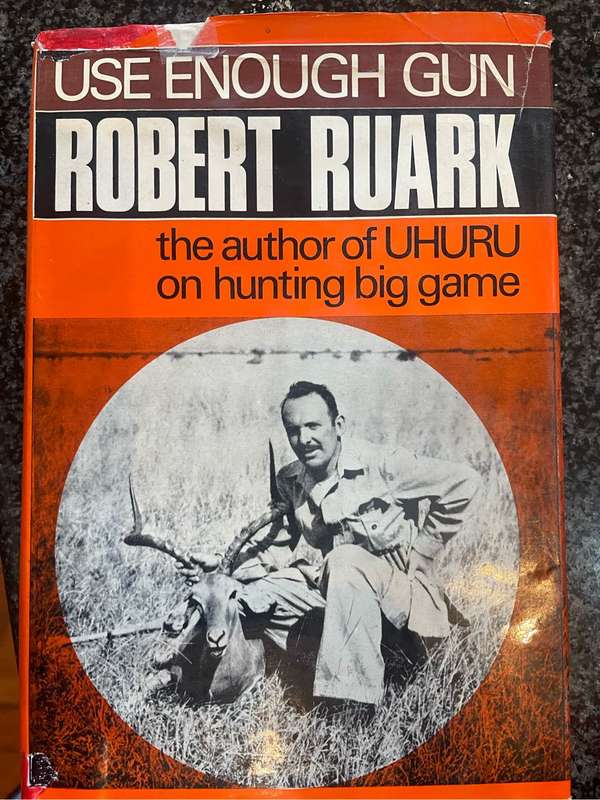 "USE ENOUGH GUN" BY ROBERT RUARK