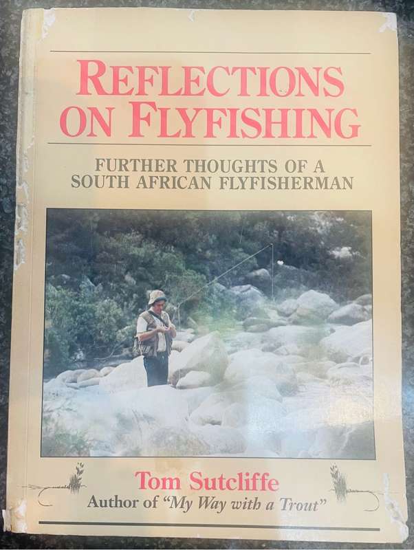 SIGNED!`REFLECTIONS ON FLYFISHING FURTHER THOUGHTS OF A SOUTH AFRICAN FLYFISHERMAN` BY TOM SUTCLIFFE