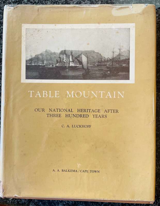 "TABLE MOUNTAIN - OUR NATIONAL HERITAGE AFTER THREE HUNDRED YEARS" BY CA LUCKHOFF