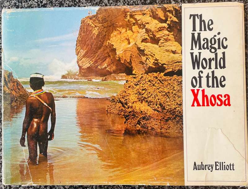 SIGNED!! `THE MAGIC WORLD OF THE XHOSA` BY AUBREY ELLIOT