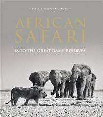 "AFRICAN SAFARI - INTO THE GREAT GAME RESERVES" BY PETER & BEVERLY PICKFORD