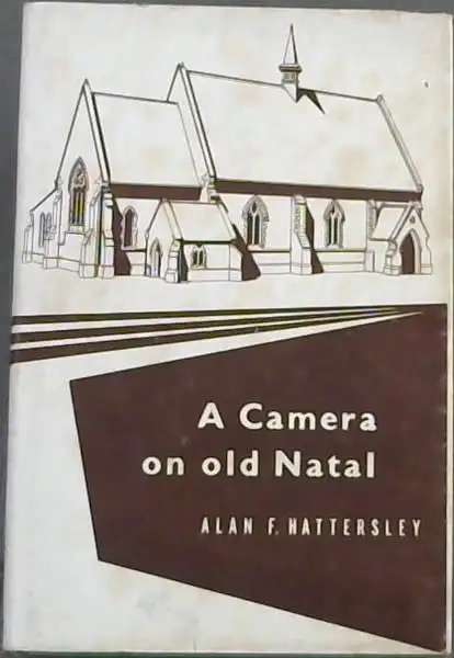 `A CAMERA ON OLD NATAL` BY ALAN F HATTERSLEY, 1960, FIRST EDITION