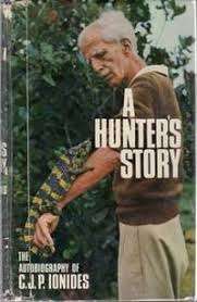 "A HUNTER'S STORY - THE AUTOBIOGRAPHY OF CJP IONIDES" BY CJP IONIDES