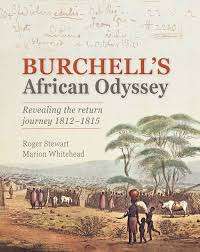 "BURCHELL'S AFRICAN ODYSSEY-REVEALING THE RETURN JOURNEY 1812-1815" - R STEWART & M WHITEHEAD