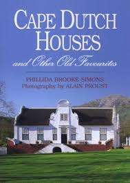 "CAPE DUTCH HOUSES AND OTHER OLD FAVOURITES" BY PHILLIDA BROOKS SIMONS & ALAIN PROUST