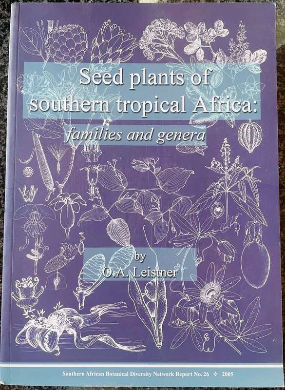 "SEED PLANTS OF SOUTHERN TROPICAL AFRICA: FAMILIES AND GENERA" BY OA LEISTNER