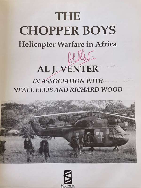 "THE CHOPPER BOYS - HELICOPTER WARFARE IN AFRICA" BY AL J VENTER