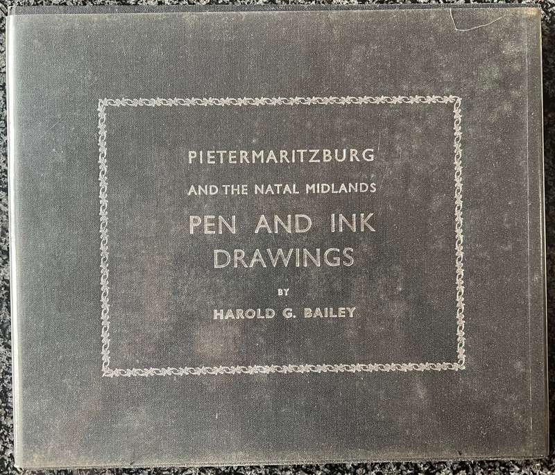 SIGNED! NUMBERED 73/100! PIETERMARITZBURG AND THE NATAL MIDLANDS PEN AND INK DRAWINGS BY H G BAILEY