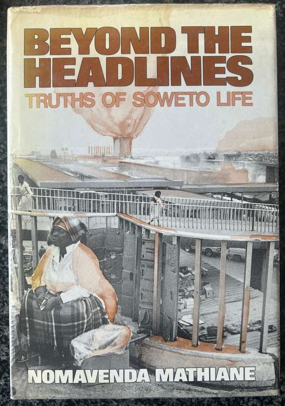 BEYOND THE HEADLINES: TRUTHS OF SOWETO LIFE