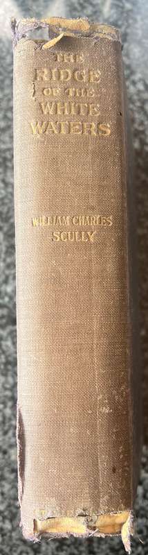 THE RIDGE OF THE WHITE WATERS BY WILLIAM CHARLES SCULLY