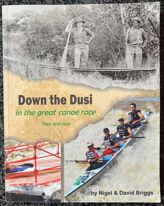 SIGNED! DOWN THE DUSI IN THE GREAT CANOE RACE THEN AND NOW BY NIGEL & DAVID BRIGGS