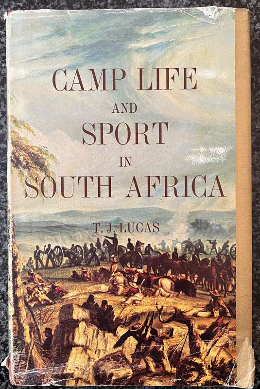 CAMP LIFE AND SPORT IN SOUTH AFRICA BY T J LUCAS