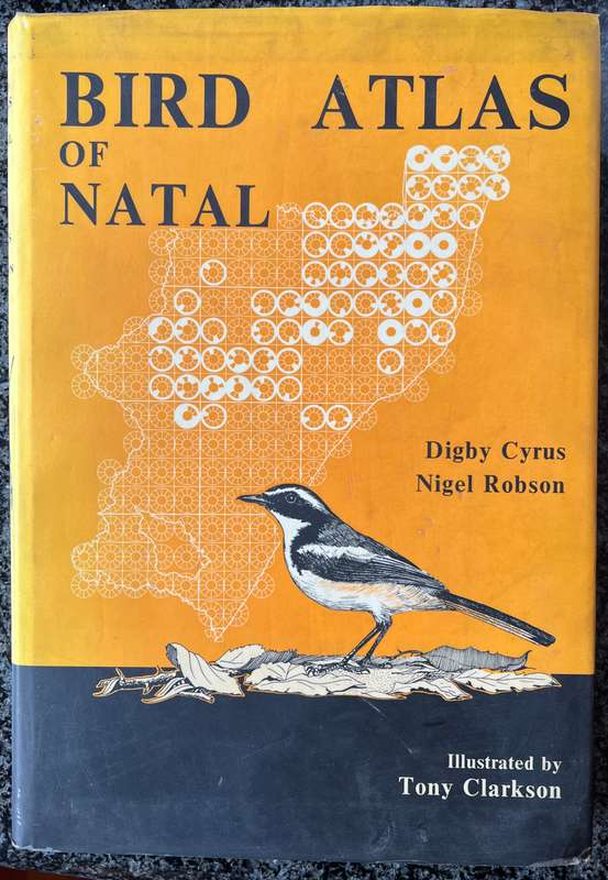 BIRDS ATLAS OF NATAL BY DIGBY CYRUS AND NIGEL ROBSON