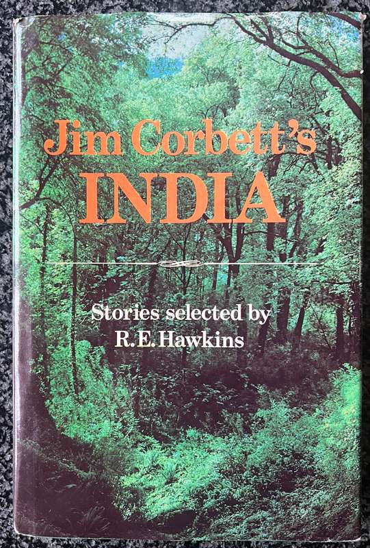 JIM CORBETT'S INDIA: STORIES SELECTED BY R E HAWKINS