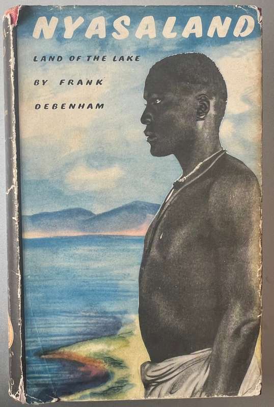 NYASALAND: LAND OF THE LAKE BY FRANK DEBENHAM