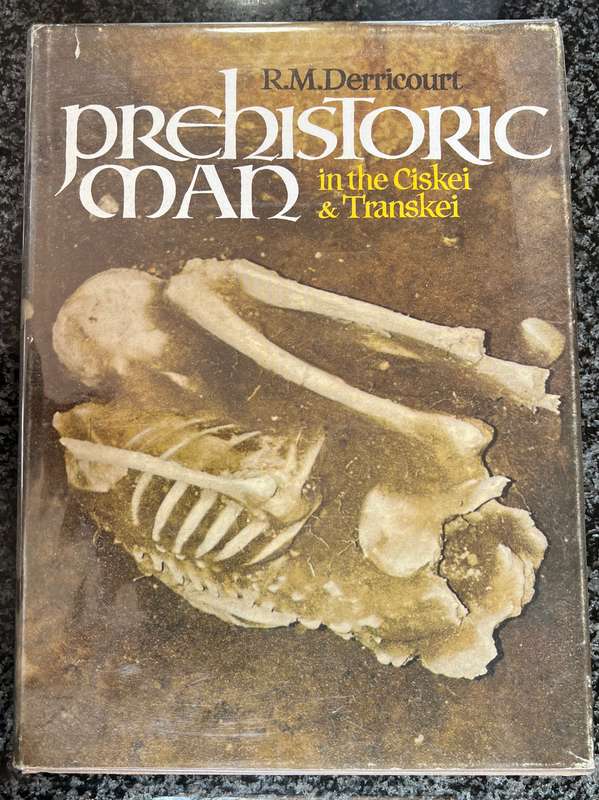 PREHISTORIC MAN IN THE CISKEI AND TRANSKEI BY R M DERRICOURT